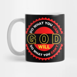 DO WHAT YOU CAN GOD WILL DO WHAT YOU CAN’T Mug